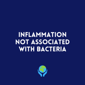 Inflammation Not Associated with Bacteria